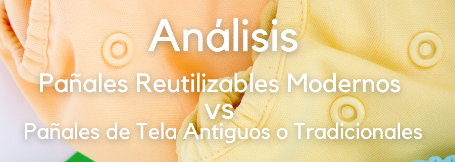 Análisis Pañales Reutilizables Modernos vs Pañales de Tela Antiguos o Tradicionales