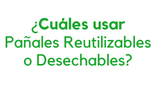 Qué usar: Pañales Reutilizables o Desechables